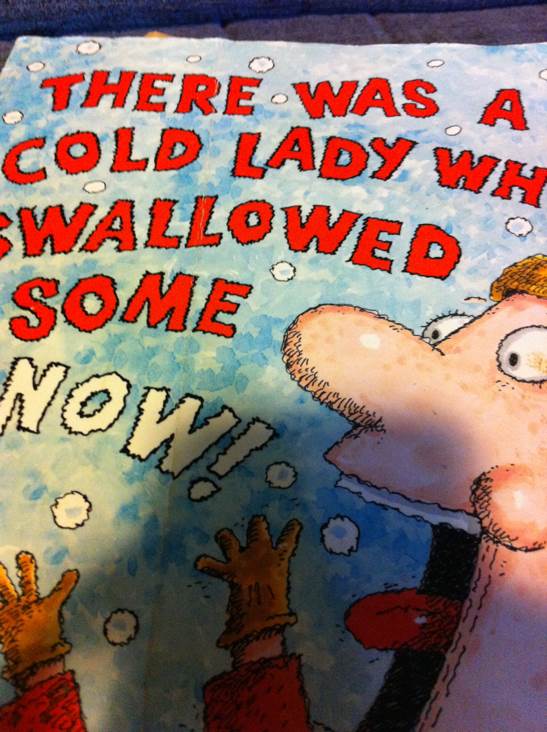 There Was a Cold Lady Who Swallowed Some Snow!