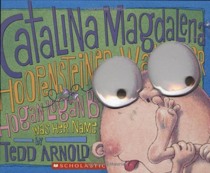 Catalina Magdalena Hoopensteiner Wallendiner Hogan Logan Bogan Was Her Name - Tedd Arnold (Scholastic Inc. - Paperback) book collectible [Barcode 9780439678490] - Main Image 1