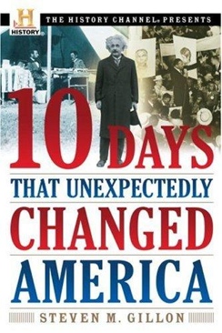 Ten Days That Unexpectedly Changed America