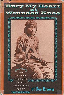 Bury My Heart At Wounded Knee