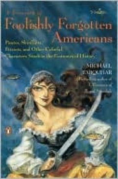 A Treasury of Foolishly Forgotten Americans: Pirates, Skinflints, Patr