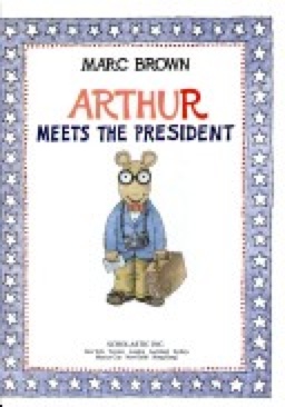 Arthur Meets The President - Marc Brown (Little, Brown and Company - Paperback) book collectible [Barcode 9780590994415] - Main Image 1