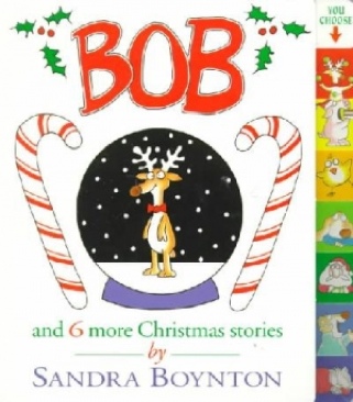 Bob and 6 More Christmas Stories - Sandra Boynton (Little Simon - Hardcover) book collectible [Barcode 9780689825682] - Main Image 1