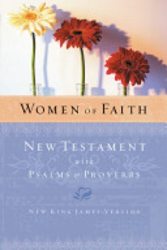 Women Of Faith New Testament With Psalms And Proverbs-NKJV