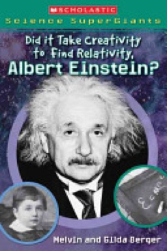 Did It Take Creativity To Find Relativity, Albert Einstein? - Melvin Berger (Scholastic Nonfiction - Paperback) book collectible [Barcode 9780439833844] - Main Image 1