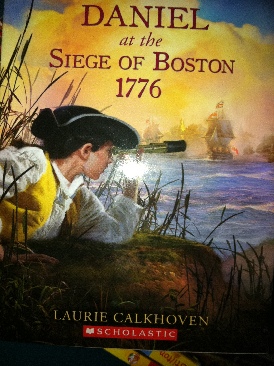 Daniel At The Siege Of Boston 1776 (Boys of Wartime #1) - Laurie Calkhoven book collectible [Barcode 9780545315173] - Main Image 1