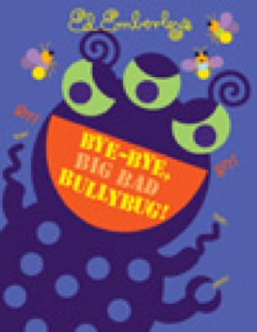 Bye Bye Big Bad Bully Bug