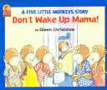 Don’t Wake Up Mama!