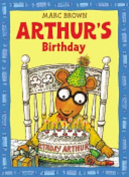 Arthur’s Birthday - Marc Brown (Little, Brown Books for Young Readers - Paperback) book collectible [Barcode 9780316110747] - Main Image 1