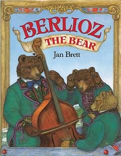 Berlioz The Bear - Jan Brett (A Scholastic Press - Hardcover) book collectible [Barcode 9780399222481] - Main Image 1