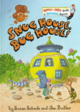 Snug House, Bug House!