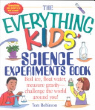 The Everything Kids’ Science Experiments Book