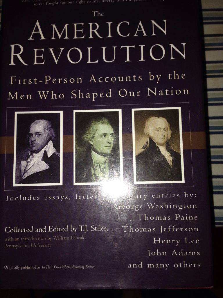 American Revolution First Person Accounts by the Men Who Shapes Our Nation, The