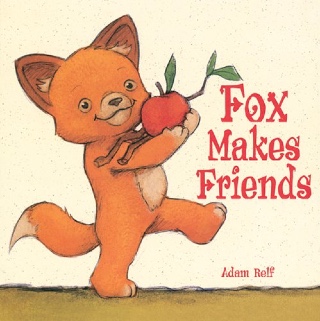 Fox Makes Friends - Adam Relf (Sterling Publishing Company Incorporated - Hardcover) book collectible [Barcode 9781402727566] - Main Image 1