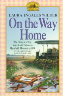 On the Way Home: The Diary of a Trip from South Dakota to Mansfield, Missouri, in 1894 - Laura Ingalls Wilder (Harper & Row, Publishers - Trade Paperback) book collectible [Barcode 9780064400800] - Main Image 1