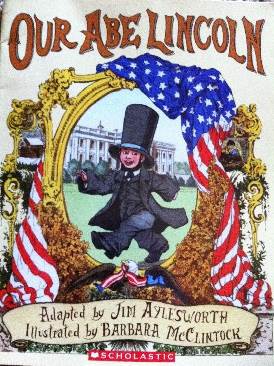 Our Abe Lincoln - Jim Aylesworth (A Scholastic Press - Paperback) book collectible [Barcode 9780545233927] - Main Image 1