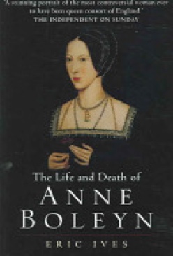 The Life And Death Of Anne Boleyn