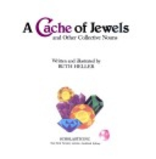 A Cache Of Jewels And Other Collective Nouns - Ruth Heller (Scholastic - Paperback) book collectible [Barcode 9780590425865] - Main Image 1