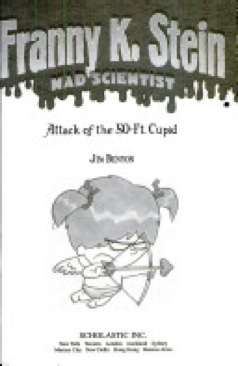 Franny K Stein A Mad Scientist; Attack Of The 50-ft Cupid - Jim Benton book collectible [Barcode 9780439791526] - Main Image 1