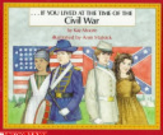 If You: Lived At The Time Of The Civil War - Kay Moore (Scholastic Paperbacks - Paperback) book collectible [Barcode 9780590454223] - Main Image 1