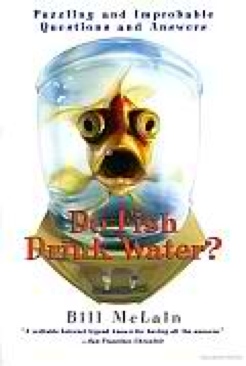 Do Fish Drink Water? Puzzling and Improbable Questions and Answers - Bill McLain (Mjf Books - Hardcover) book collectible [Barcode 9781567315875] - Main Image 1