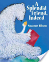A Splendid Friend, Indeed