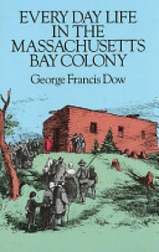 Every Day Life In The Massachusetts Bay Colony