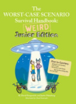 Worst-Case Scenario Survival Handbook: Weird Junior Edition