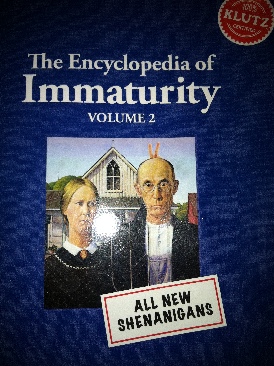 The Encyclopedia Of Immaturity