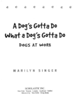 A Dog’s Gotta Do What A Dog’s Gotta Do - Marilyn Singer book collectible [Barcode 9780439284714] - Main Image 1