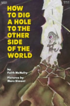 How To Dig A Hole To The Other Side Of The World