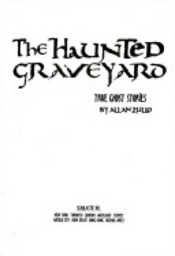 The Haunted Graveyard: True Ghost Stories