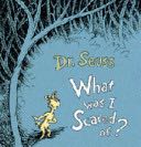 What Was I Scared Of?