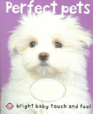 Bright Baby Touch & Feel Perfect Pets - Priddy Bicknell Books (Priddy Books) book collectible [Barcode 9780312498603] - Main Image 1