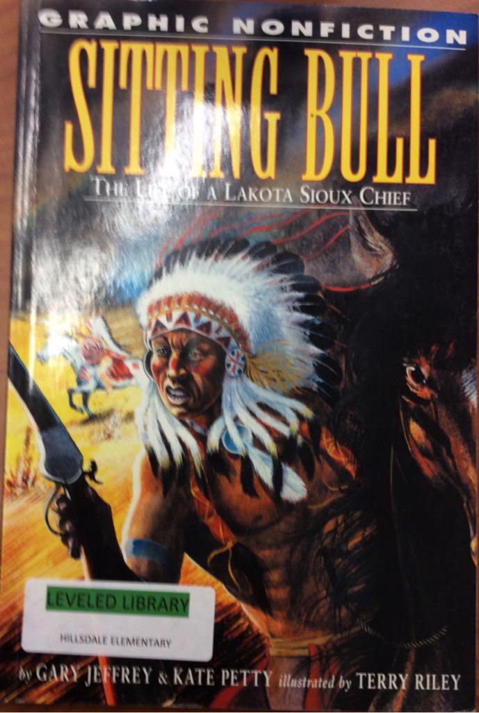 Sitting Bull: The Life Of A Lakota Sioux Chief