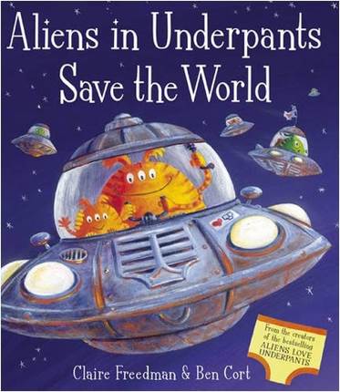 Aliens In Underpants Save The World - Claire Freedman Ben Cort (Scholastic - Audiobook) book collectible [Barcode 9780545447393] - Main Image 1