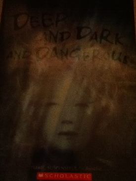 Deep and Dark and Dangerous