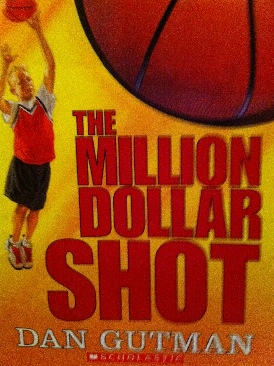 The million dollar shot - Dan Gutman (Scholastic - Paperback) book collectible [Barcode 9780439773201] - Main Image 1