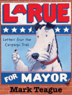 LaRue For Mayor - Mark Teague (The Blue Sky Press - Hardcover) book collectible [Barcode 9780439783156] - Main Image 1
