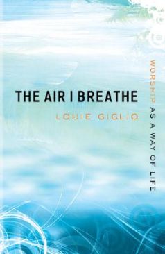 The Air I Breathe: Worship as a Way of Life