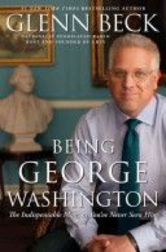 Being George Washington: The Indispensable Man, as You’ve Never Seen Him