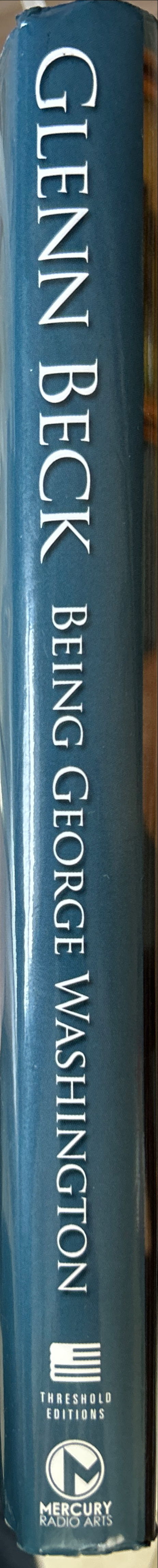 Being George Washington: The Indispensable Man, as You’ve Never Seen Him - Glenn Beck and Kevin Balfe (Threshold Editions and Mercury Radio Arts - Hardcover) book collectible [Barcode 9781451659269] - Main Image 3
