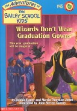 Bailey School Kids: Wizards Don’t Wear Graduation Gowns