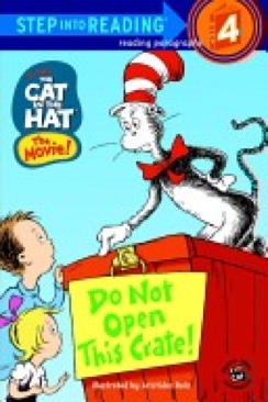 The Cat in the Hat: Do Not Open This Crate! (Step into Reading, Step 4)