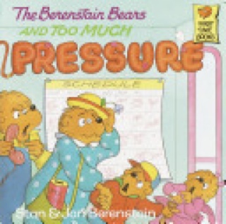 The Berenstain Bears And Too Much Pressure