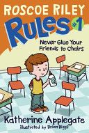 Roscoe Riley Rules #1: Never Glue Your Friends To Chairs