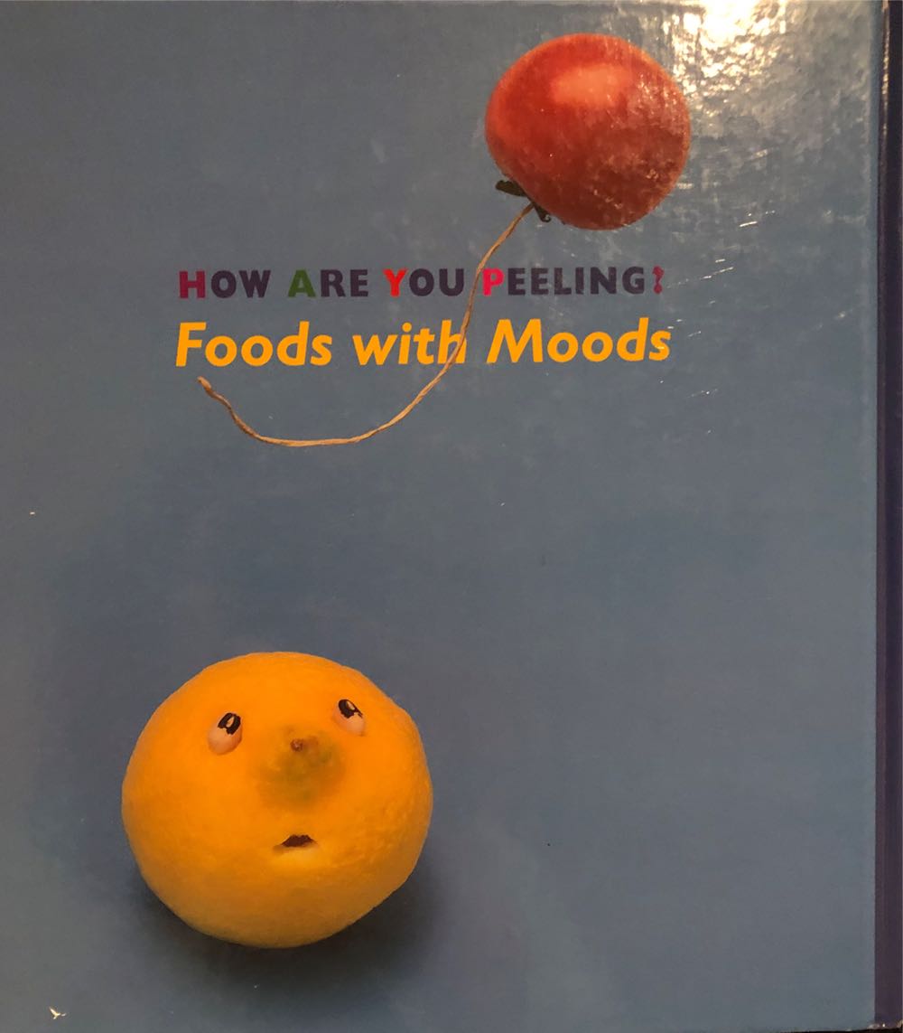 How Are You Peeling?  Foods With Moods - Joost Elffers (Arthur A. Levine Books - Hardcover) book collectible [Barcode 9780439104319] - Main Image 2