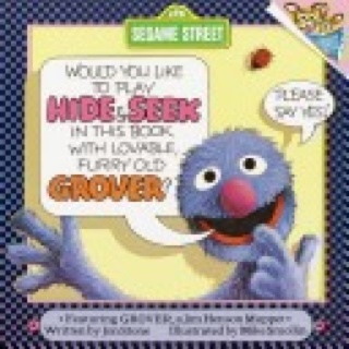 Would You Like To Play Hide & Seek In This Book With Lovable, Furry Old Grover?