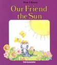 Our Friend The Sun