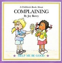 A Children’s Book About Complaining - Joy Berry (- Hardcover) book collectible - Main Image 1